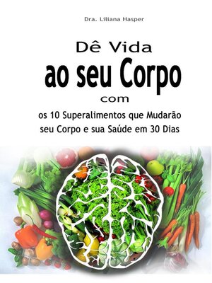 cover image of Dê Vida ao seu Corpo com os 10 Superalimentos que Mudarão seu Corpo e sua Saúde em 30 Dias